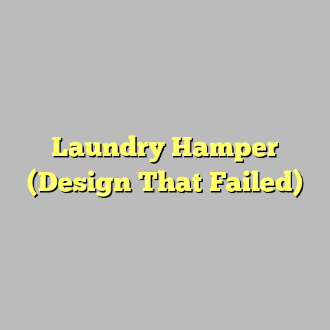 Laundry Hamper (Design That Failed)