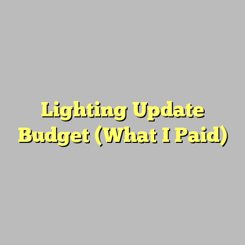 Lighting Update Budget (What I Paid)