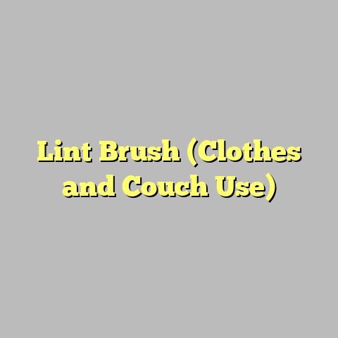 Lint Brush (Clothes and Couch Use)