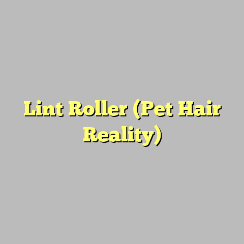 Lint Roller (Pet Hair Reality)