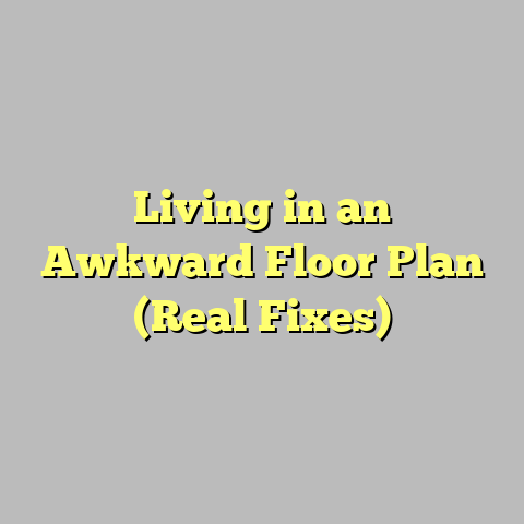 Living in an Awkward Floor Plan (Real Fixes)