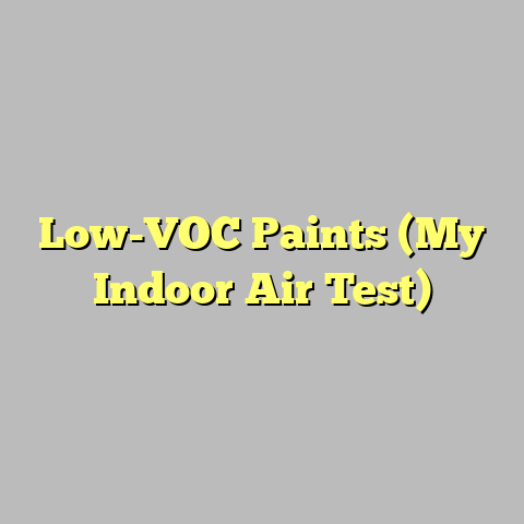 Low-VOC Paints (My Indoor Air Test)