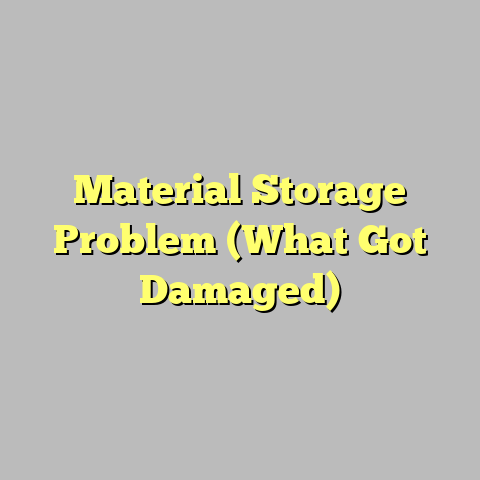 Material Storage Problem (What Got Damaged)