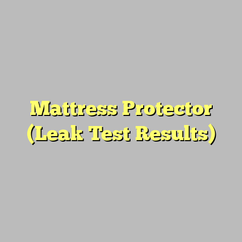 Mattress Protector (Leak Test Results)
