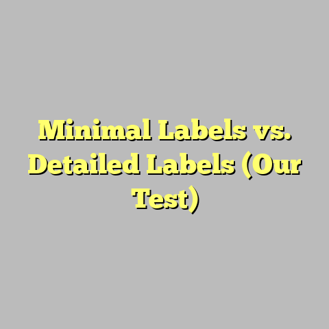Minimal Labels vs. Detailed Labels (Our Test)