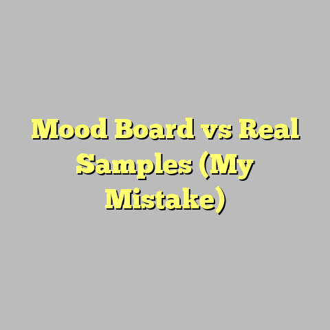 Mood Board vs Real Samples (My Mistake)