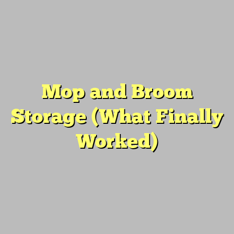 Mop and Broom Storage (What Finally Worked)