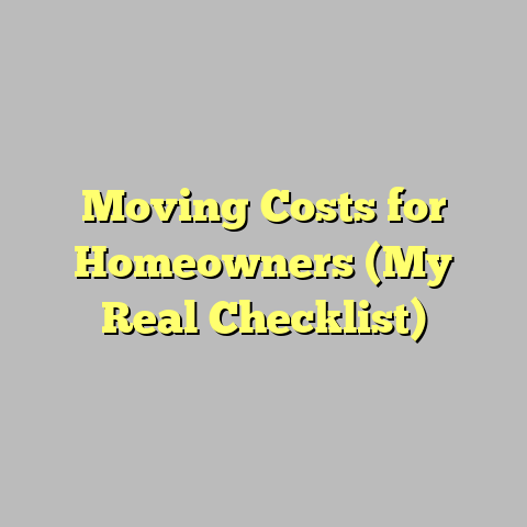 Moving Costs for Homeowners (My Real Checklist)