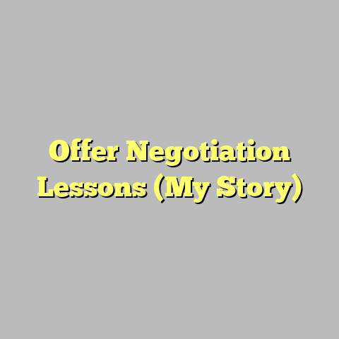 Offer Negotiation Lessons (My Story)