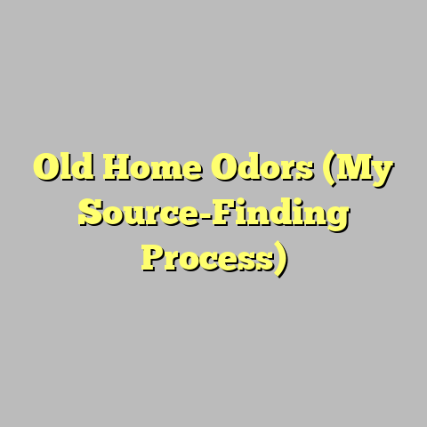 Old Home Odors (My Source-Finding Process)