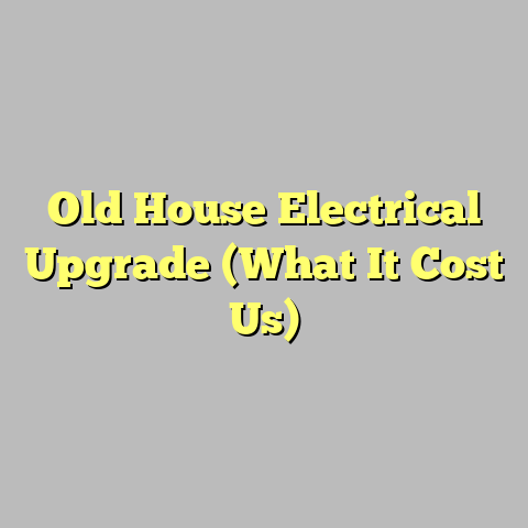 Old House Electrical Upgrade (What It Cost Us)