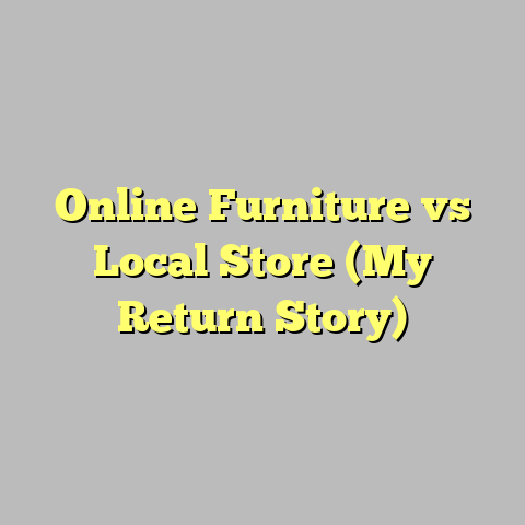 Online Furniture vs Local Store (My Return Story)
