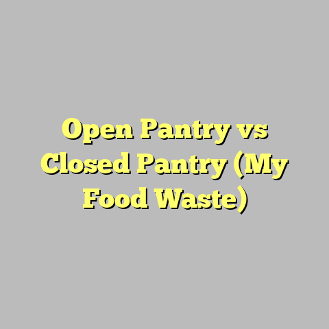 Open Pantry vs Closed Pantry (My Food Waste)