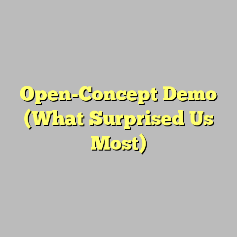Open-Concept Demo (What Surprised Us Most)