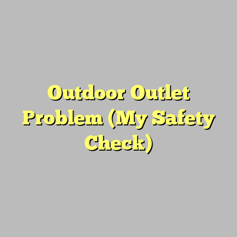 Outdoor Outlet Problem (My Safety Check)