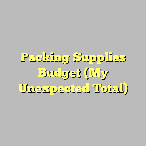 Packing Supplies Budget (My Unexpected Total)