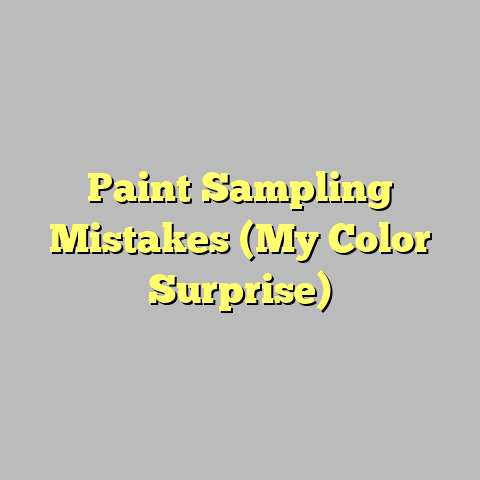 Paint Sampling Mistakes (My Color Surprise)