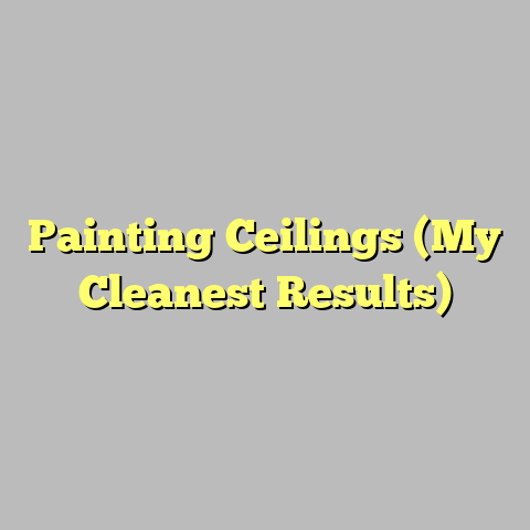 Painting Ceilings (My Cleanest Results)