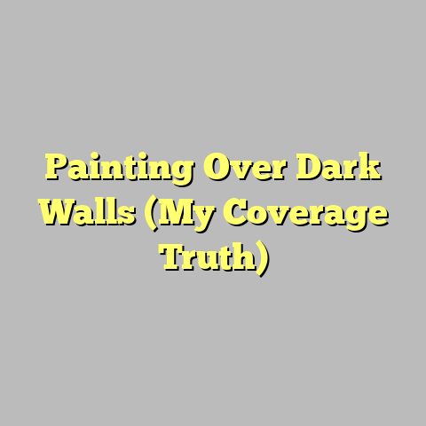 Painting Over Dark Walls (My Coverage Truth)