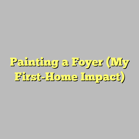 Painting a Foyer (My First-Home Impact)