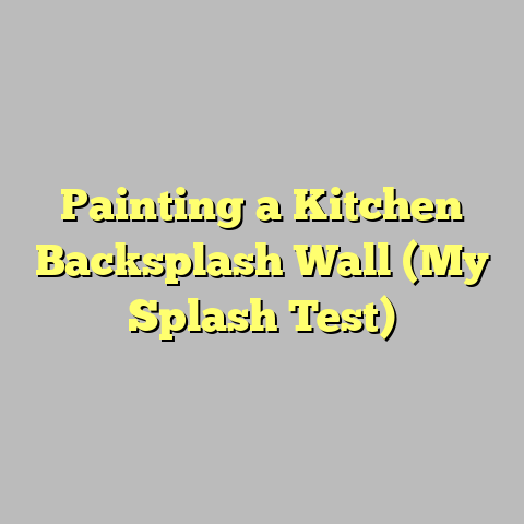 Painting a Kitchen Backsplash Wall (My Splash Test)