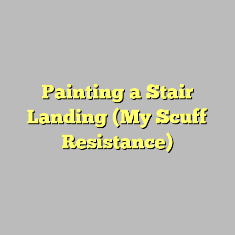 Painting a Stair Landing (My Scuff Resistance)