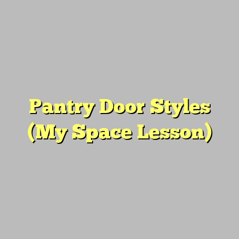 Pantry Door Styles (My Space Lesson)
