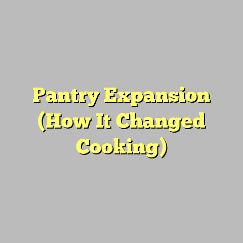 Pantry Expansion (How It Changed Cooking)
