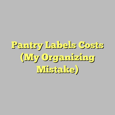 Pantry Labels Costs (My Organizing Mistake)
