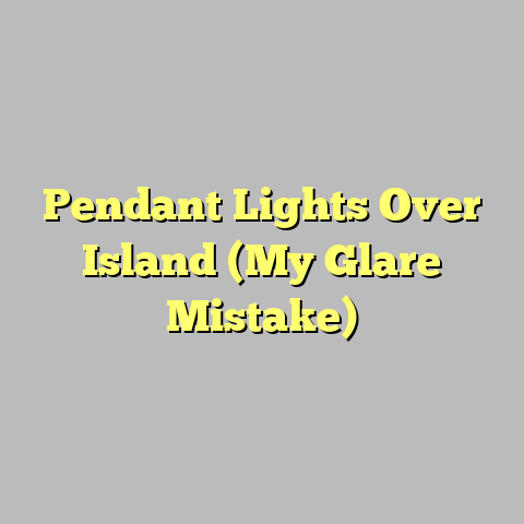 Pendant Lights Over Island (My Glare Mistake)