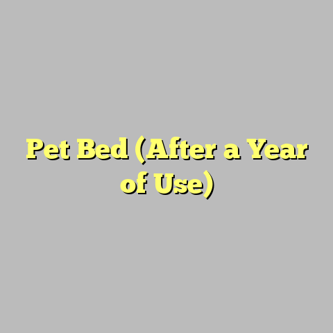 Pet Bed (After a Year of Use)