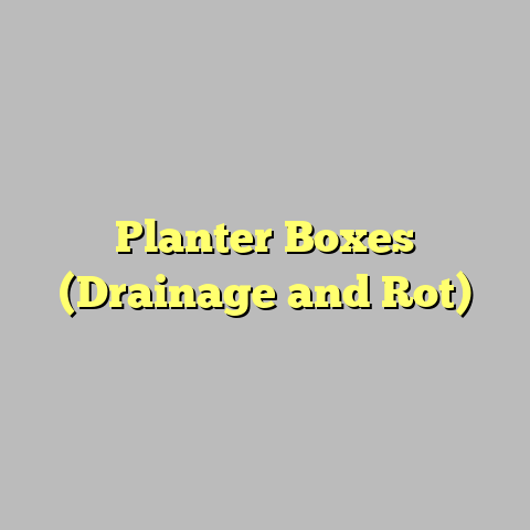 Planter Boxes (Drainage and Rot)