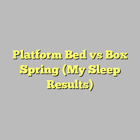 Platform Bed vs Box Spring (My Sleep Results)