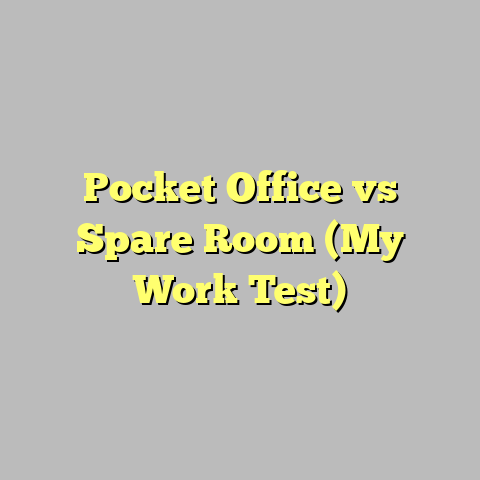 Pocket Office vs Spare Room (My Work Test)