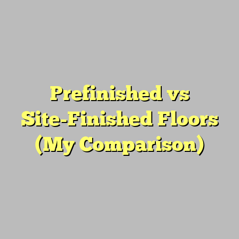 Prefinished vs Site-Finished Floors (My Comparison)