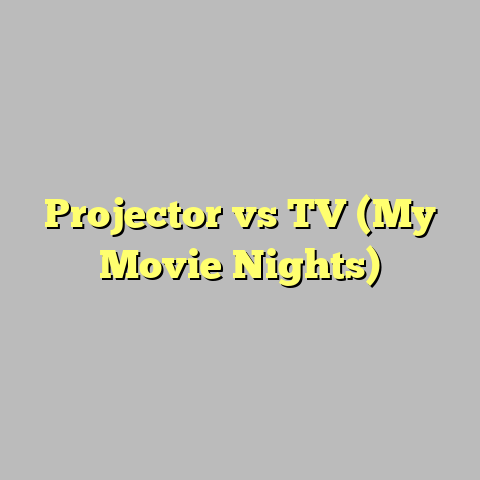 Projector vs TV (My Movie Nights)