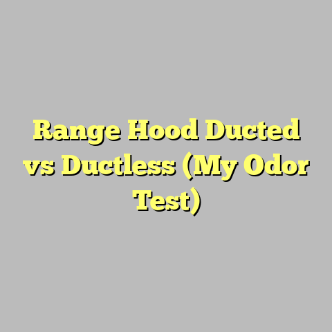 Range Hood Ducted vs Ductless (My Odor Test)