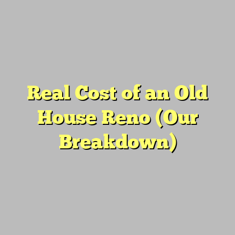 Real Cost of an Old House Reno (Our Breakdown)