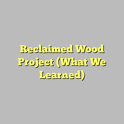 Reclaimed Wood Project (What We Learned)