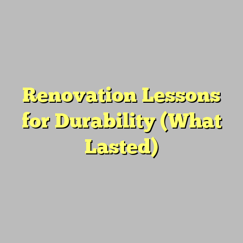 Renovation Lessons for Durability (What Lasted)