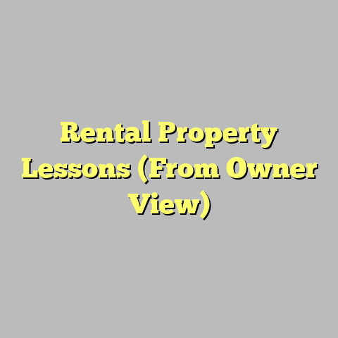 Rental Property Lessons (From Owner View)