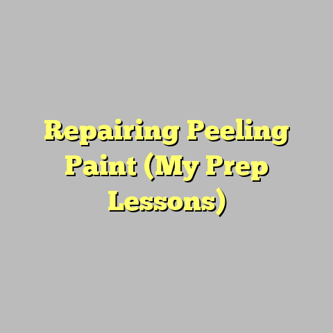 Repairing Peeling Paint (My Prep Lessons)