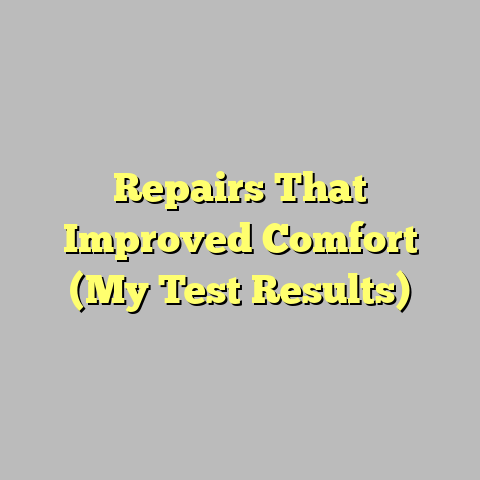 Repairs That Improved Comfort (My Test Results)