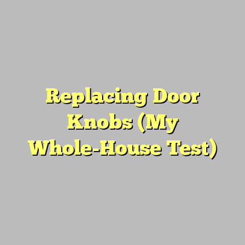 Replacing Door Knobs (My Whole-House Test)