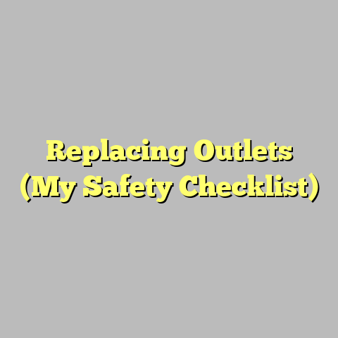 Replacing Outlets (My Safety Checklist)