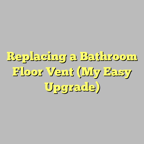 Replacing a Bathroom Floor Vent (My Easy Upgrade)
