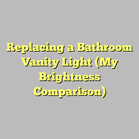 Replacing a Bathroom Vanity Light (My Brightness Comparison)