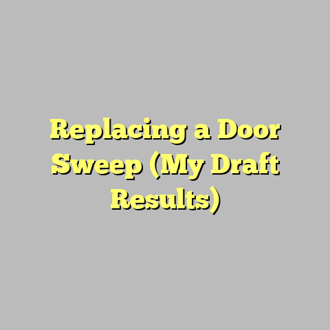 Replacing a Door Sweep (My Draft Results)