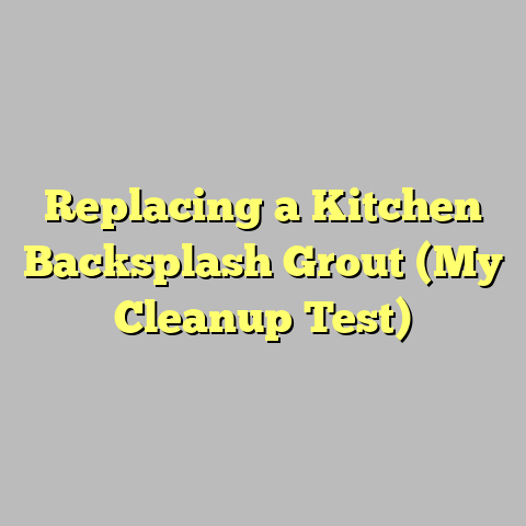 Replacing a Kitchen Backsplash Grout (My Cleanup Test)