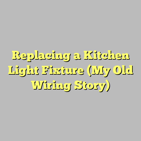Replacing a Kitchen Light Fixture (My Old Wiring Story)